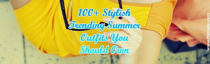 -Stylish-Trending-Summer-Outfits-You-Should-Own- -