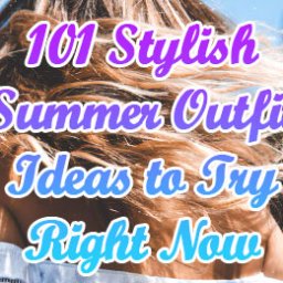 Stylish Summer Outfit Ideas to Try Right Now