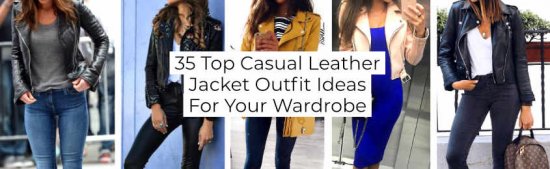 Top Casual Leather Jacket Outfit Ideas For Your Wardrobe -
