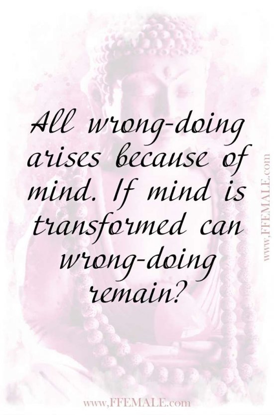 Top 100 Inspirational Buddha Quotes: Buddha - All wrong-doing arises because of mind. If mind is transformed can wrong-doing remain #quotes #Buddha #deep #inspiration #motivation
