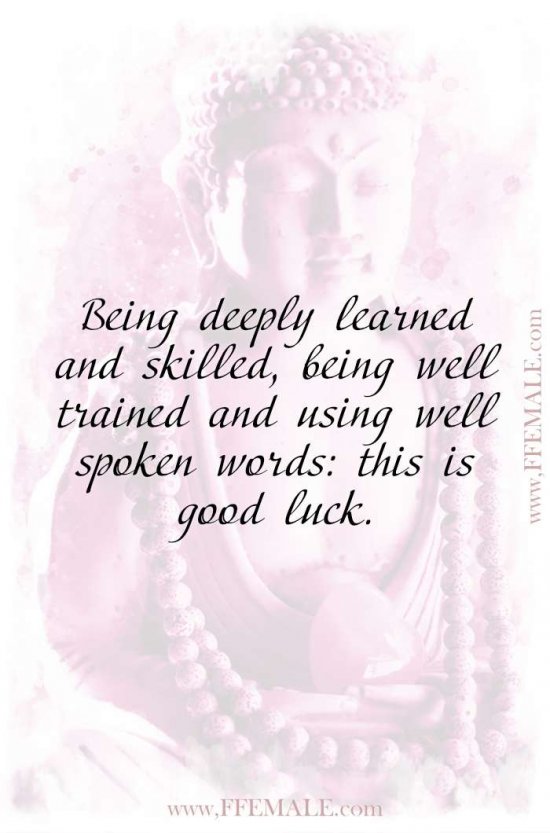 Top 100 Inspirational Buddha Quotes: Buddha - Being deeply learned and skilled, being well trained and using well spoken words this is good luck #quotes #Buddha #deep #inspiration #motivation