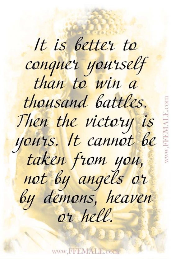 Top 100 Inspirational Buddha Quotes: It is better to conquer yourself than to win a thousand battles. Then the victory is yours #quotes #Buddha #deep #inspiration #motivation