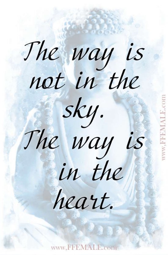 Top 100 Inspirational Buddha Quotes: The way is not in the sky. The way is in the heart #quotes #Buddha #deep #inspiration #motivation