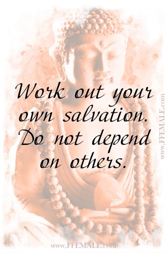 Top 100 Inspirational Buddha Quotes: Work out your own salvation. Do not depend on others #quotes #Buddha #deep #inspiration #motivation