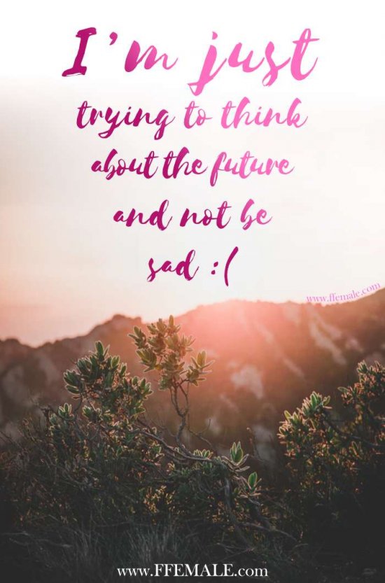50+ Deep Motivational quotes: I’m just trying to think about the future and not be sad #quotes #deep #motivation #inspiration #quote
