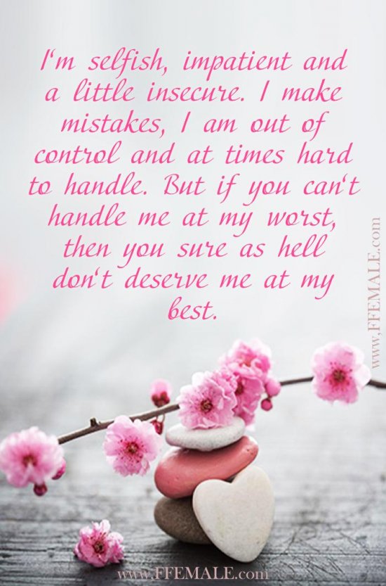 Deep quotes about love: Im selfish, impatient and a little insecure. I make mistakes, I am out of control and at times hard to handle #quotes #love #deep #inspiration #motivation