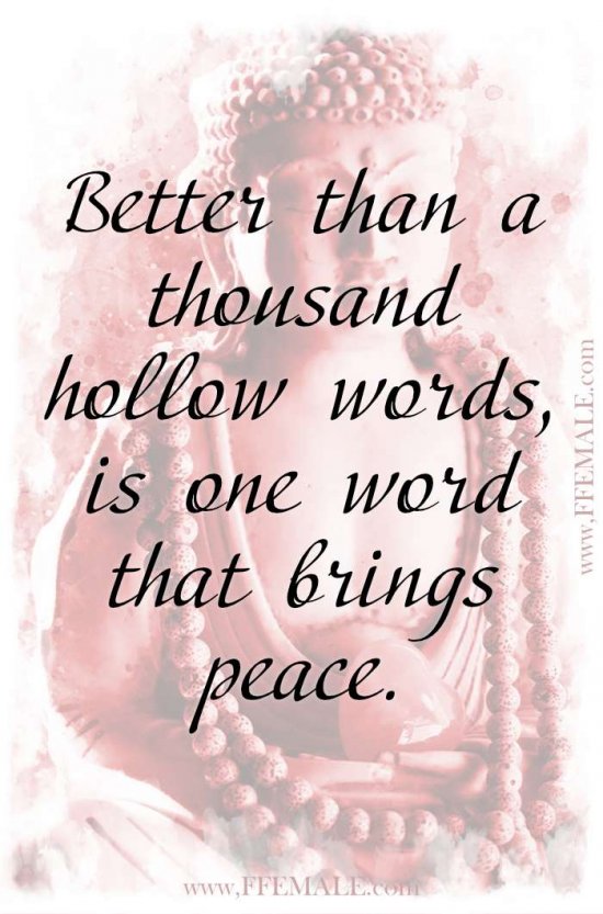 Deep quotes that make you think - Buddha - Better than a thousand hollow words, is one word that brings peace 2