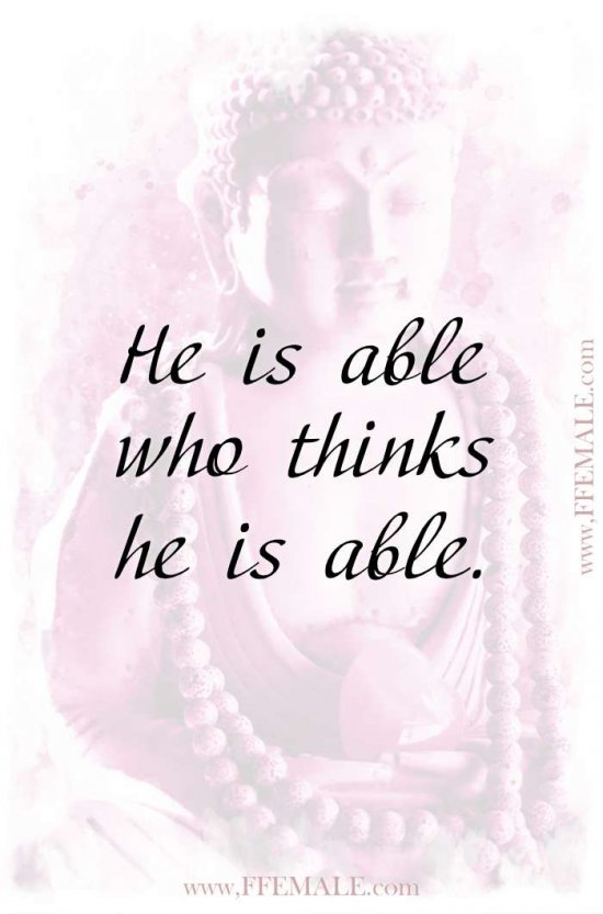 Deep quotes that make you think - Buddha - He is able who thinks he is able