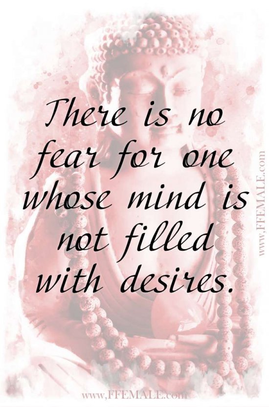 Deep quotes that make you think - Buddha - There is no fear for one whose mind is not filled with desires