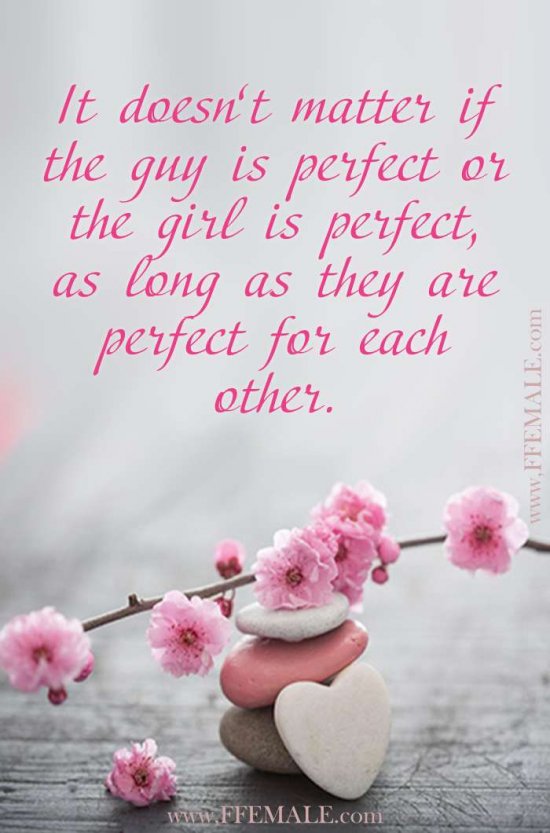 Best motivational love quotes: It doesn’t matter if the guy is perfect or the girl is perfect, as long as they are perfect for each other #quotes #love #passion #motivation #inspiration