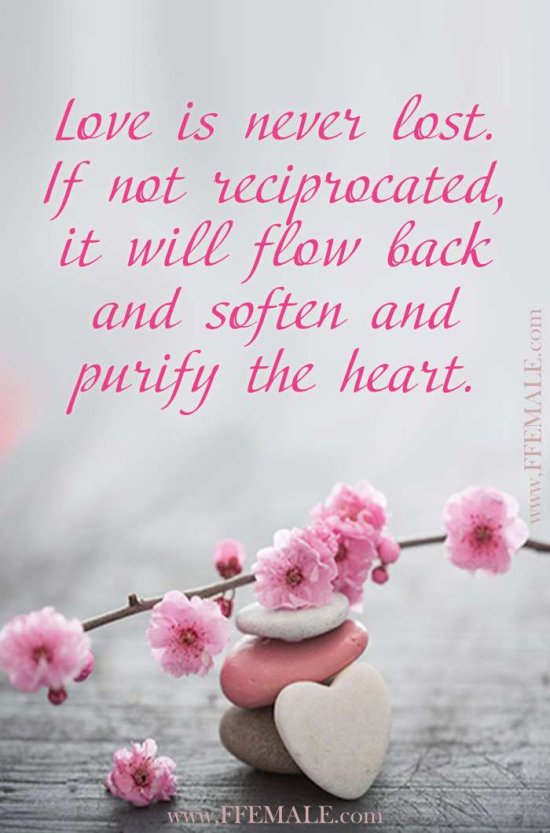 Best motivational love quotes: Love is never lost. If not reciprocated, it will flow back and soften and purify the heart #quotes #love #passion #motivation #inspiration