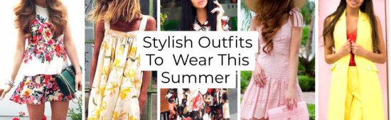Stylish Outfits To Wear This Summer -
