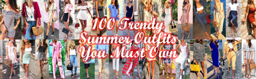 Trendy Summer Outfits You Must Own