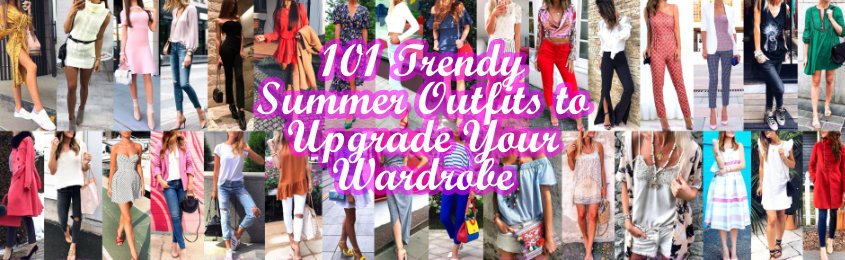 Trendy Summer Outfits to Upgrade Your Wardrobe