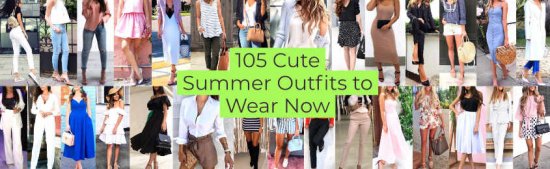 Cute Summer Outfits to Wear Now