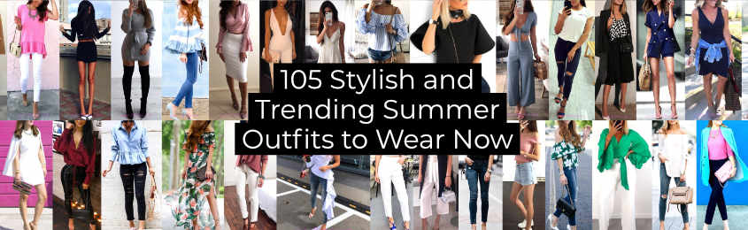 Stylish and Trending Summer Outfits to Wear Now
