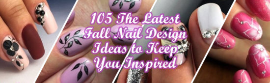 The Latest Fall Nail Design Ideas to Keep You Inspired
