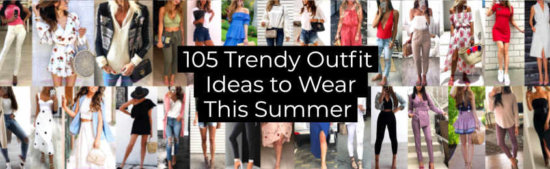 Trendy Outfit Ideas to Wear This Summer