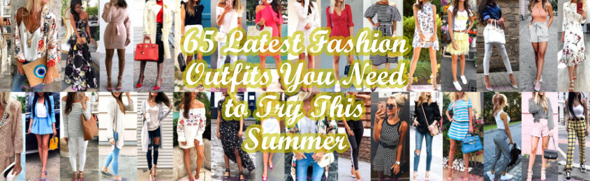 Latest Fashion Outfits You Need to Try This Summer