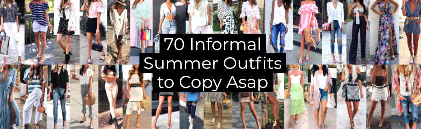 Informal Summer Outfits to Copy Asap