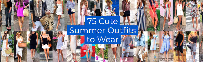 Cute Summer Outfits to Wear