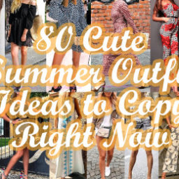 Cute Summer Outfit Ideas to Copy Right Now