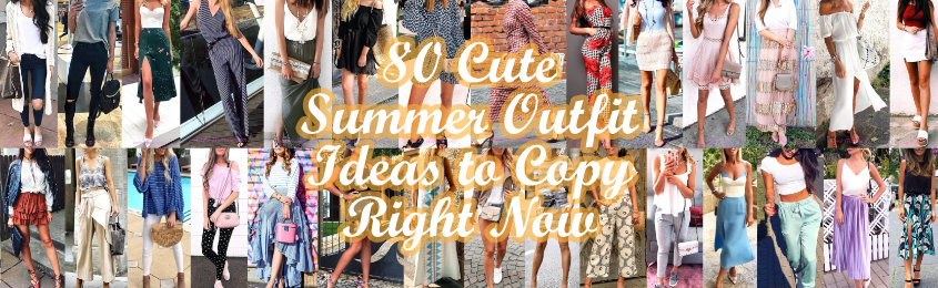 Cute Summer Outfit Ideas to Copy Right Now