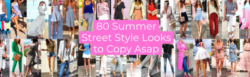 Summer Street Style Looks to Copy Asap